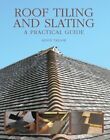Kevin Taylor - Roof Tiling and Slating   A Practical Guide - New Hardb - J245z