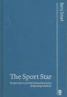 Sports Star : From Hero to Celebrity, Hardcover by Smart, Barry, Like New Use...