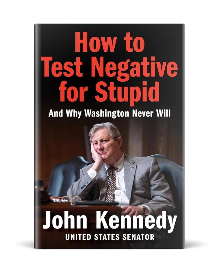 How to Test Negative for Stupid : And Why Washington Never Will by John Kennedy (2025, Hardcover)