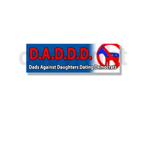 Republican Dads Against Daughters Dating Democrats DADDD Bumper Sticker 800 - Picture 1 of 2