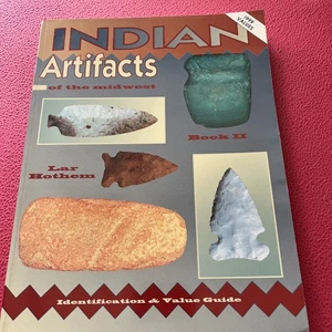 Indian Artifacts of the Midwest by Lar Hothem, Book Two, Brand New 1999 - Picture 1 of 7