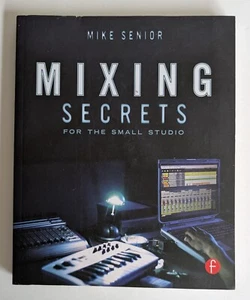 Mixing Secrets for the Small Studio by Mike Senior 2013 PB/MINT - Picture 1 of 1