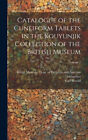 Catalogue of the Cuneiform Tablets in the Kouyunjik Collection of the British
