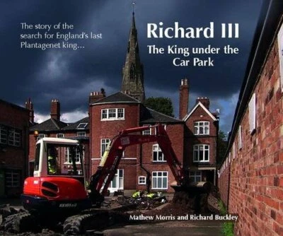 Richard III: The King Under the Car Park: The ... by Buckley, Richard 0957479220 - Image 1 of 2