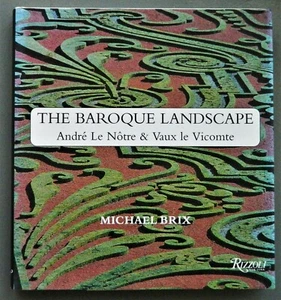 The Baroque Landscape Andre Le Notre & Vaux le Vicomte Michael Brix 2008 Rizzoli - Picture 1 of 6