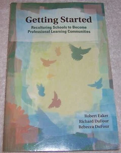 Getting Started: Reculturing Schools to Become Professional Learning Communities - Picture 1 of 2