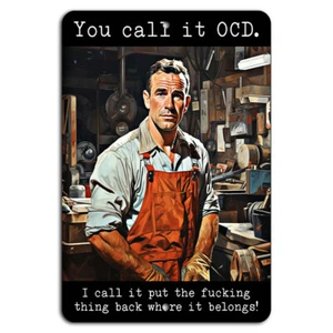 You Call It OCD, I Call It Put the F***ing Thing Back Funny Garage Sign - Picture 1 of 1