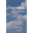 Summerlands: Pagan Death And Rebirth - Paperback New John Awen (Auth 1 Mar. 2016