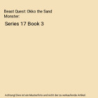Beast Quest: Okko the Sand Monster: Series 17 Book 3, Adam Blade
