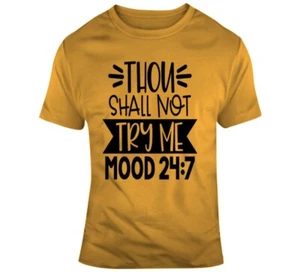 Thou Shall Not Try Me Funny T-Shirt Mood 24 7 Hilarious Tee Novelty Gift TShirt - Picture 1 of 11