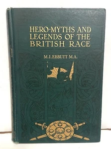 Hero-Myths and Legends of the British Race by M.I. Ebbutt 1910 - Picture 1 of 8