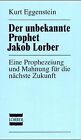 Der unbekannte Prophet Jakob Lorber: Eine Prophezeiung u... | Buch | Zustand gut