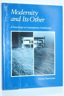 Modernity and Its Other : A Post Scrip to Contemporary Architecture G Hartoonian - Image 1 of 4