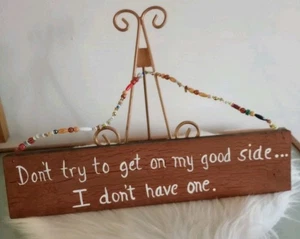 Handmade "Don't Try To Get On My Good Side..." Homemade Wood Sign Beaded Hanger - Picture 1 of 5