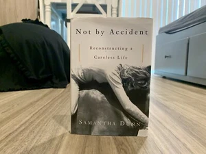 Not by Accident: Reconstructing a Careless Life by Samantha Dunn (2002, HCDJ) - Picture 1 of 9