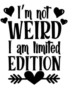 Calcomanía de transferencia de vinilo I'M NOT WEIRD I'M EDICIÓN LIMITADA PEGATINA ARTE DE PARED AMOR - Imagen 1 de 4