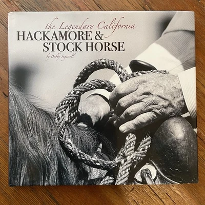 Legendary California Hackamore & Stock Horse (2007) Bobby Ingersoll 2nd Print HC - Image 1 of 4