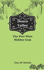 Douro Valley: The Port Wine Hidden Gem By Tina Df Botello Paperback Book