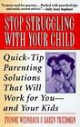 Stop Struggling with Your Child by Weinhaus, Evonne