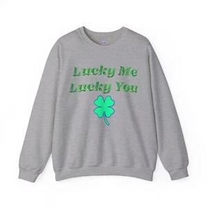 Lucky Me Lucky You Shamrock with Green Letters Adult Unisex Sweatshirt  - Picture 1 of 65