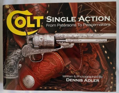 Colt Single Action: From Patersons to Peacemakers Dennis Adler hardcover Goo... - Image 1 of 2