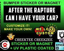 AFTER THE RAPTURE CAN I HAVE YOUR CAR ?  10 x 3 Bumper Sticker or Magnet