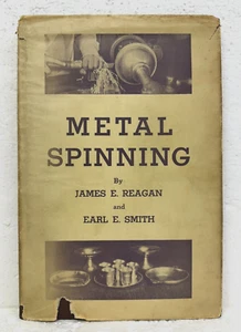 Metal Spinning For Craftsmen Instructors Students James E. Reagan 1936 1st EDIT - Picture 1 of 1