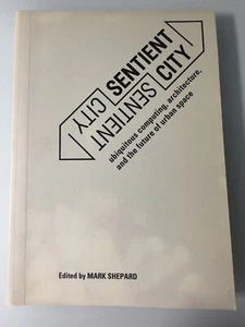 Sentient City by Mark Shepard Paperback Nonfiction Architecture Technology Book - Picture 1 of 4