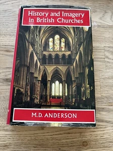 HISTORY AND IMAGERY IN BRITISH CHURCHES. M.D. ANDERSON. 1971 1st. - Picture 1 of 11
