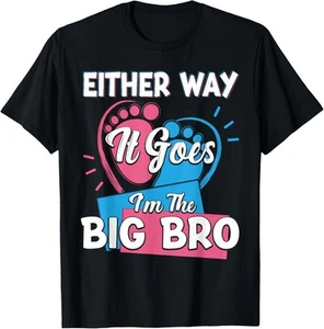 Either Way It Goes I'm The big bro Brother Gender Reveal T-Shirt Hoodie - Picture 1 of 11