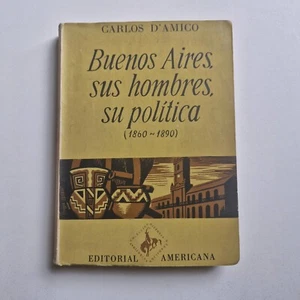 Carlos D'Amico - Buenos Aires, sus hombres, su política (1860-1890) - Picture 1 of 6
