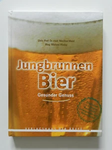 Jungbrunnen Bier Manfred Walzl Michael Hlatky Gesunder Genuss - Bild 1 von 1