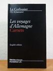 Les voyages d'Allemagne. Carnets [English Edition] Le Corbusier [Ch.-E. Jeannere