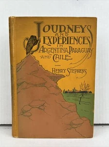 Henry Stephens Journeys and Experiences in Argentina Paraguay & Chile HC Signed - Picture 1 of 24