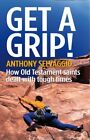 Get a Grip: How Old Testament Saint..., Anthony Selvagg