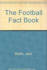 The Football Fact Book, Rollin, Jack, Used; Good Book