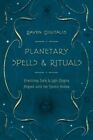 Planetary Spells & Rituals: Practicing Dark & Light Magick Aligned With The Cosm