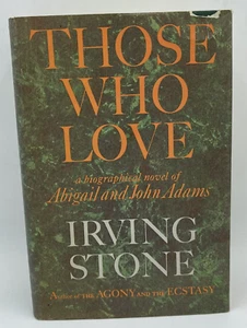THOSE WHO LOVE by Irving Stone 1965 Hardcover DJ Book Club Edition John Adams - Picture 1 of 15