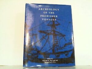 Archeology of the Frobisher Voyages. Fitzhugh, William W. und Jacqueline S. Olin