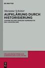 Marianne Schröter Aufklärung durch Historisierung (Hardback)
