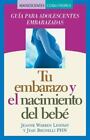 Tu Embarazo Y El Nacimiento Del Bebe: Guia Para Adolescentes Embarazadas