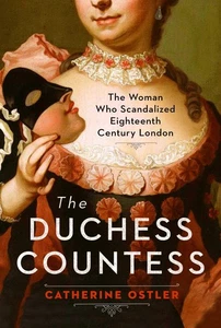 The Duchess Countess: The Woman Who Scandalized Eighteenth-Century London - Foto 1 di 1