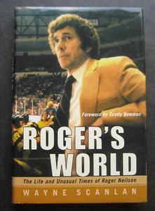Roger's World: The Life and Unusual Times of Roger Neilson by Wayne Scanlan - Imagen 1 de 9