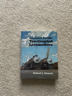 Southern Pacific's Ten-Coupled Locomotives by Robert J. Church (Hardcover) 2013 - Image 1 of 4