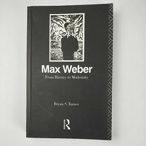 Max Weber: From History to Modernity by Professor Bryan S. Turner (English) PB - Picture 1 of 11