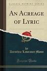 An Acreage Of Lyric Classic Reprint, Dorothea Lawr