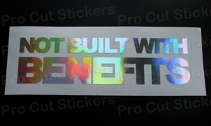 Not Built with Benefits Silver Hologram Neo Chrome Funny Stickers Decals JDM - Picture 1 of 3