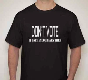 Don't Vote it only encourages them government T-shirt tee small-5XL available - Picture 1 of 1