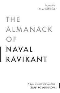 The Almanack of Naval Ravikant: A Guide to Wealth and H - Paperback / softback N