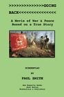 Going Back: A Movie Of War & Peace Based On A True Story, Smith 9781481058865-,